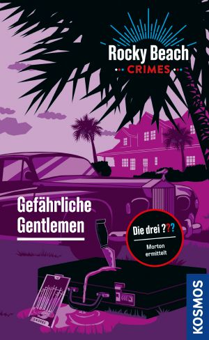 [Drei ??? 01] • Rocky Beach Crimes · Gefährliche Gentlemen